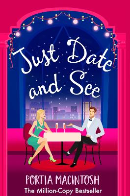 Just Date and See: A laugh-out-loud forced proximity, blind dating romantic comedy from  MILLION-COPY BESTSELLER Portia MacIntosh