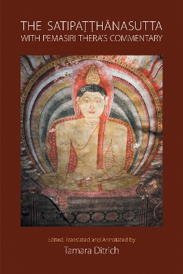 Satipatthanasutta with Pemasiri Thera's Commentary: Pali Text, English Translation, and Commentary by Pemasiri Thera
