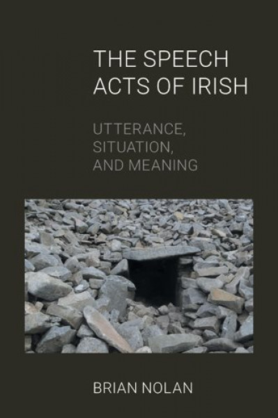 Speech Acts of Irish: Utterance, Situation and Meaning