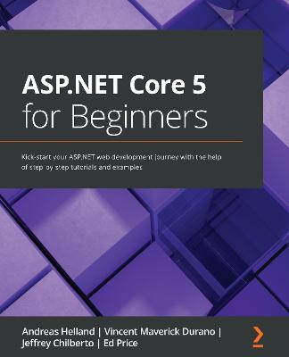 ASP.NET Core 5 for Beginners: Kick-start your ASP.NET web development journey with the help of  step-by-step tutorials and examples