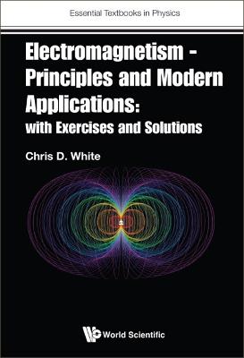 Electromagnetism - Principles And Modern Applications: With Exercises And  Solutions