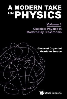 Modern Take On Physics, A - Volume 1: Classical Physics In Modern-day  Classrooms