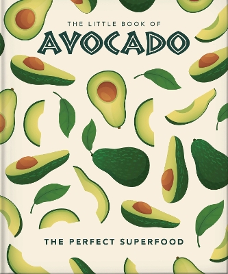 Little Book of Avocado: The ultimate superfood