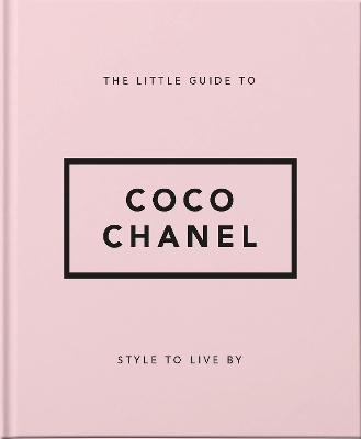 Little Guide to Coco Chanel: Style to Live By