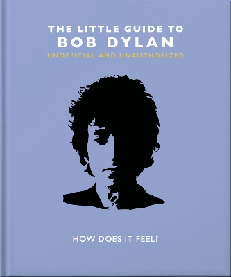 Little Guide to Bob Dylan: How Does it Feel?