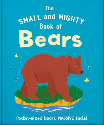 Small and Mighty Book of Bears: Pocket-sized books, MASSIVE facts!