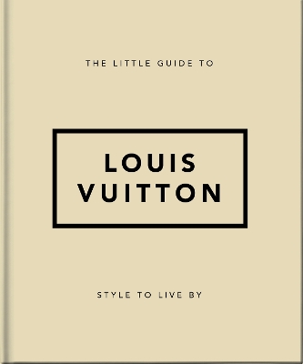 Little Guide to Louis Vuitton: Style to Live By