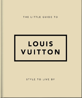 Little Guide to Louis Vuitton: Style to Live By
