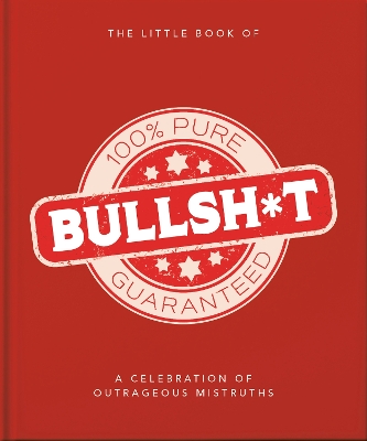 Little Book of Bullshit: A Load of Lies too Good to be True