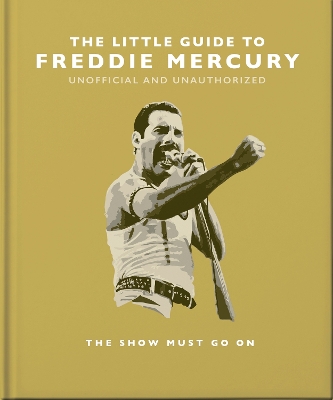 Little Guide to Freddie Mercury: The show must go on