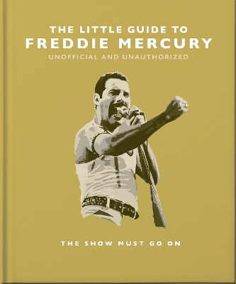 Little Guide to Freddie Mercury: The show must go on