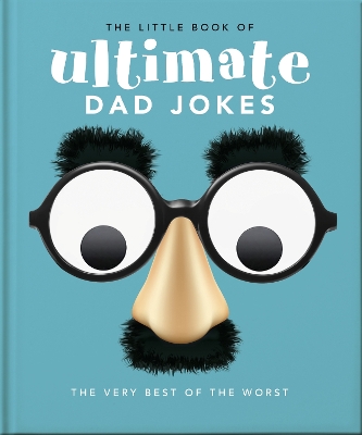 Little Book of Ultimate Dad Jokes: The Very Best of the Worst