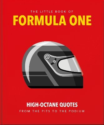 Little Guide to Formula One: High-Octane Quotes from the Pits to the Podium