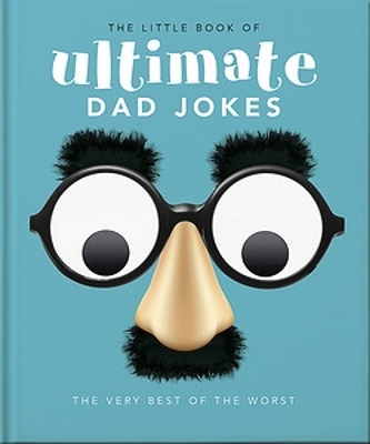 Little Book of Ultimate Dad Jokes: The Very Best of the Worst