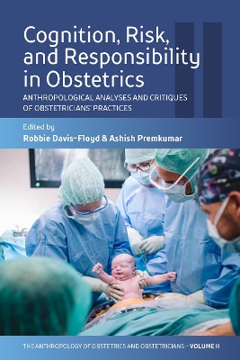 Cognition, Risk, and Responsibility in Obstetrics: Anthropological Analyses and Critiques of Obstetricians Practices