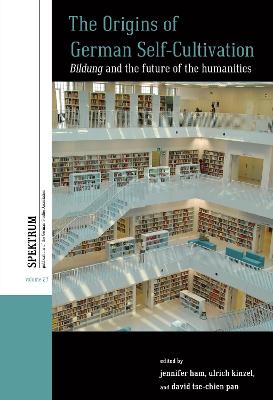 Origins of German Self-Cultivation: Bildung and the Future of the Humanities