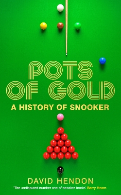 Pots of Gold: A History of Snooker