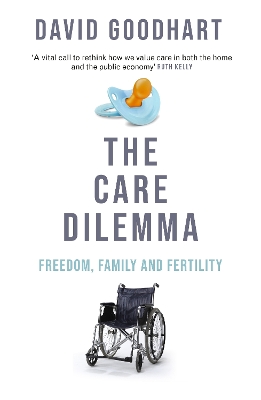 Care Dilemma: Freedom, Family and Fertility (FT BOOK OF THE YEAR)