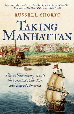 Taking Manhattan: The extraordinary events that created New York and shaped America 24th ed.