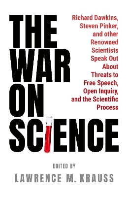 War on Science: Renowned Scientists and Scholars Speak Out About Current Threats to Free  Speech, Open Inquiry, and the Scientific Process