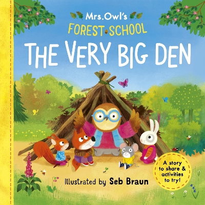 Mrs Owls Forest School: The Very Big Den: A story to share & activities to try