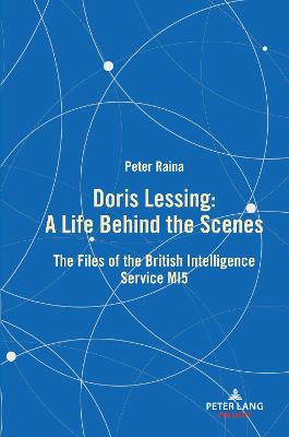 Doris Lessing - A Life Behind the Scenes: The Files of the British Intelligence Service MI5