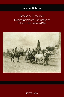 Broken Ground: Building Germany's Occupation of Poland in the First World War