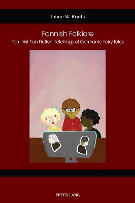 Fannish Folklore: Feminist Fan-Fiction Retellings of Germanic Fairy Tales New edition