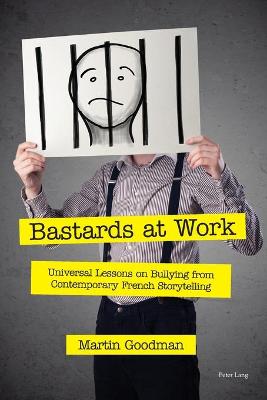 Bastards at Work: Universal Lessons on Bullying from Contemporary French Storytelling New edition