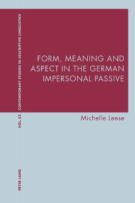 Form, Meaning and Aspect in the German Impersonal Passive New edition