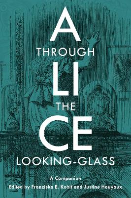 Alice Through the Looking-Glass: A Companion New edition