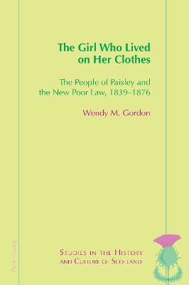 Girl Who Lived On Her Clothes: The People of Paisley and the New Poor Law, 1839-76