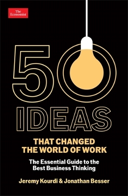50 Ideas that Changed the World of Work: The Essential Guide to the Best Business Thinking Main