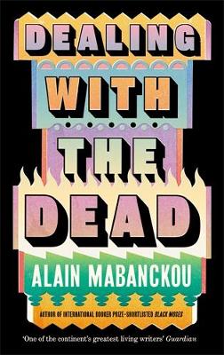 Dealing with the Dead: Author of International Booker Prize-longlisted Black Moses
