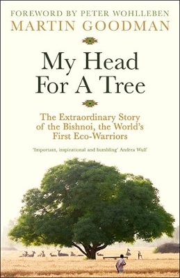 My Head For A Tree: The Extraordinary Story of the Bishnoi, the World's First Eco-Warriors