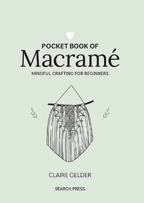 Pocket Book of Macramé: Mindful Crafting for Beginners