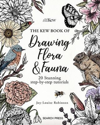 Kew Book of Drawing Flora and Fauna: 20 Stunning Step-by-Step Tutorials