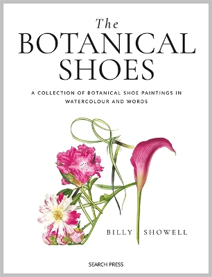 Botanical Shoes: A Collection of Botanical Shoe Paintings in Watercolour and Words