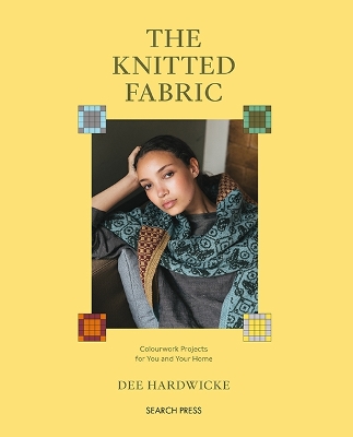 Knitted Fabric: Colourwork Projects for You and Your Home