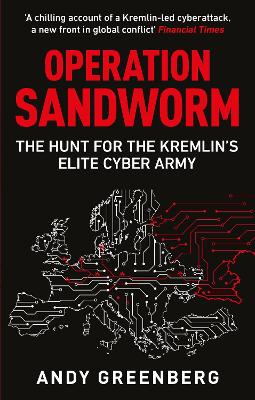 Operation Sandworm: The Hunt for the Kremlin's Elite Cyber Army