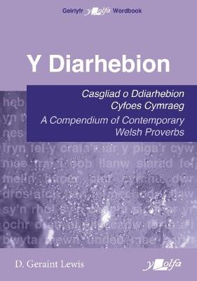 Y Diarhebion - Casgliad o Ddiarhebion Cyfoes / A Compendium of Contemporary  Welsh Proverbs: Casgliad o Ddiarhebion Cyfoes Cymraeg / A Compendium of Contemporary Welsh  Proverbs Bilingual edition