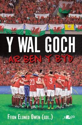 Wal Goch, Y - Ar Ben y Byd: Ar Ben y Byd