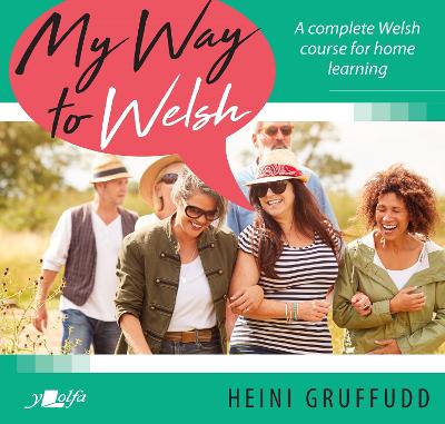 My Way to Welsh: A complete Welsh course for home learning Bilingual edition