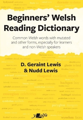 Beginners' Welsh Reading Dictionary: Common Welsh Words with Mutated and Other Forms, Especially for Learners and  Non-Welsh Speakers