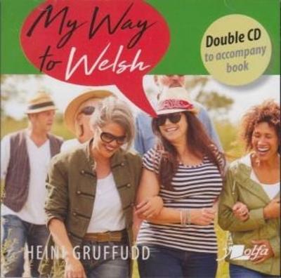 My Way to Welsh - Double CD to Accompany Book Bilingual edition