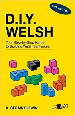 D.I.Y. Welsh WITH ANSWERS: Your step-by-step guide to building Welsh sentences 2nd Enhanced edition