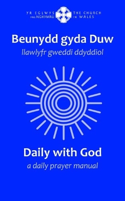 Beunydd gyda Duw / Daily with God - Llawlyfr Gweddi Ddyddiol / A Daily  Prayer Manual: Llawlyfr Gweddi Ddyddiol / A Daily Prayer Manual Bilingual edition