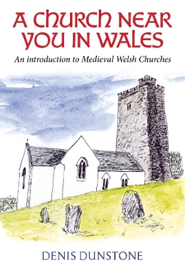 Church Near You in Wales: An introduction to medieval Welsh churches
