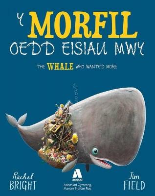Y Morfil oedd eisiau Mwy / The Whale who wanted more Bilingual edition
