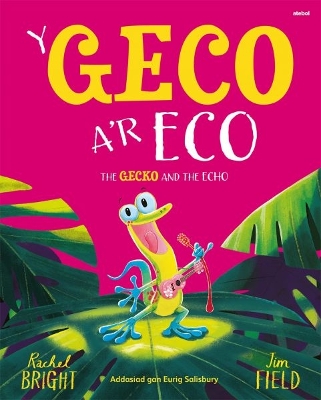 Y Geco a'r Eco / The Gecko and the Echo Bilingual edition